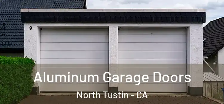  Aluminum Garage Doors North Tustin - CA