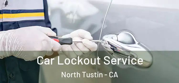Car Lockout Service North Tustin - CA