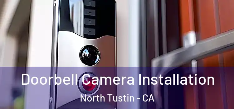  Doorbell Camera Installation North Tustin - CA