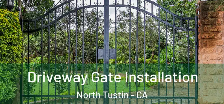 Driveway Gate Installation North Tustin - CA
