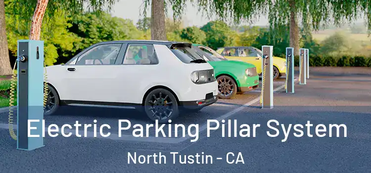 Electric Parking Pillar System North Tustin - CA