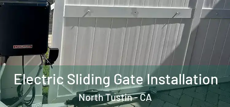 Electric Sliding Gate Installation North Tustin - CA
