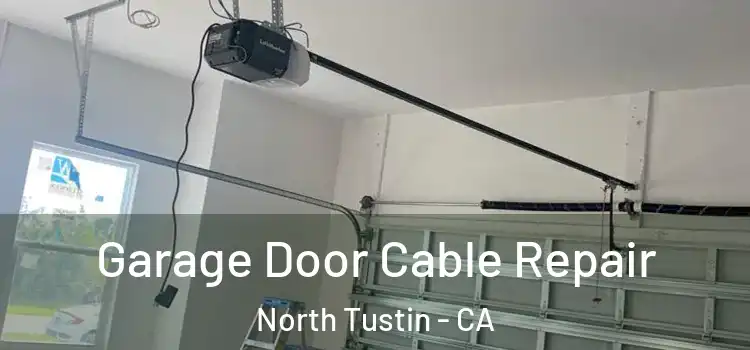  Garage Door Cable Repair North Tustin - CA
