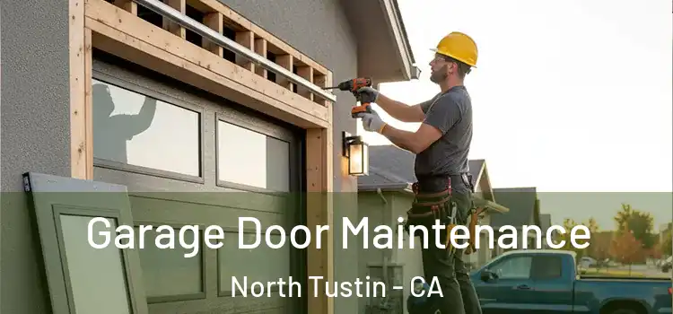 Garage Door Maintenance North Tustin - CA