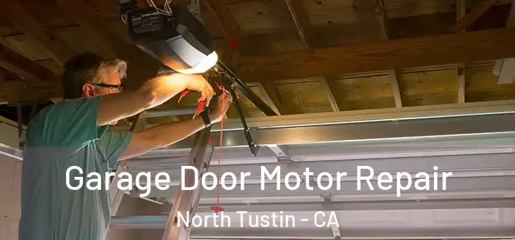  Garage Door Motor Repair North Tustin - CA