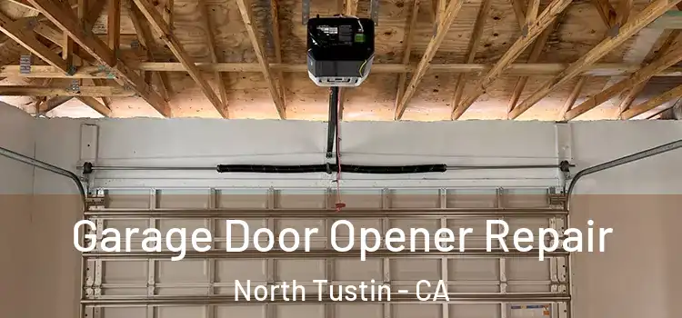  Garage Door Opener Repair North Tustin - CA