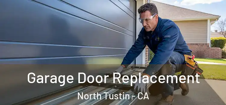  Garage Door Replacement North Tustin - CA