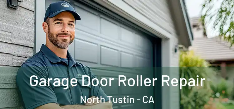 Garage Door Roller Repair North Tustin - CA