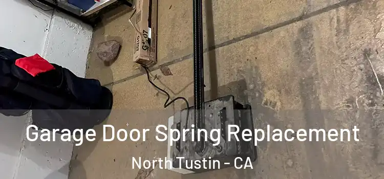  Garage Door Spring Replacement North Tustin - CA
