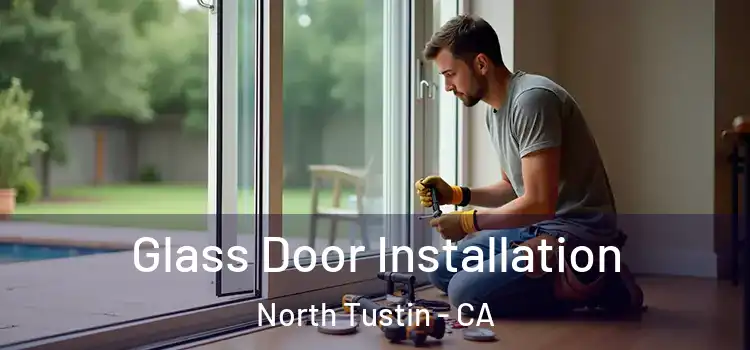 Glass Door Installation North Tustin - CA