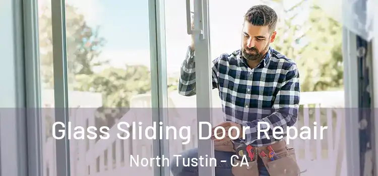 Glass Sliding Door Repair North Tustin - CA