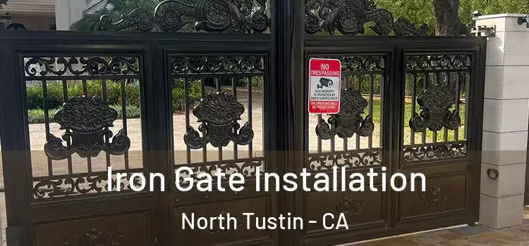 Iron Gate Installation North Tustin - CA
