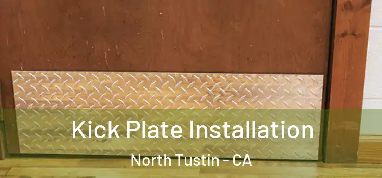 Kick Plate Installation North Tustin - CA
