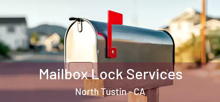 Mailbox Lock Services North Tustin - CA