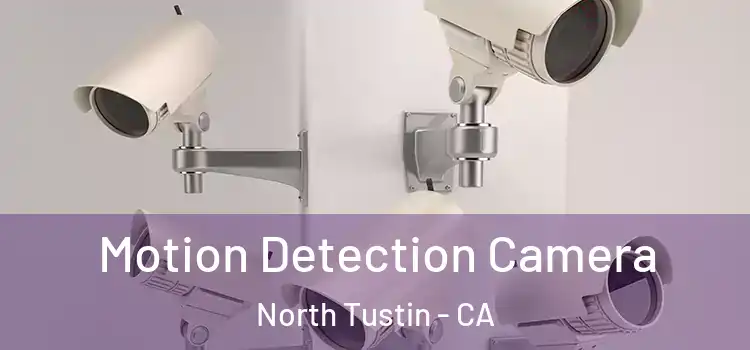  Motion Detection Camera North Tustin - CA