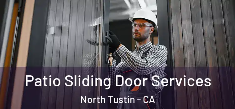 Patio Sliding Door Services North Tustin - CA