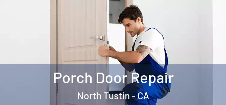  Porch Door Repair North Tustin - CA
