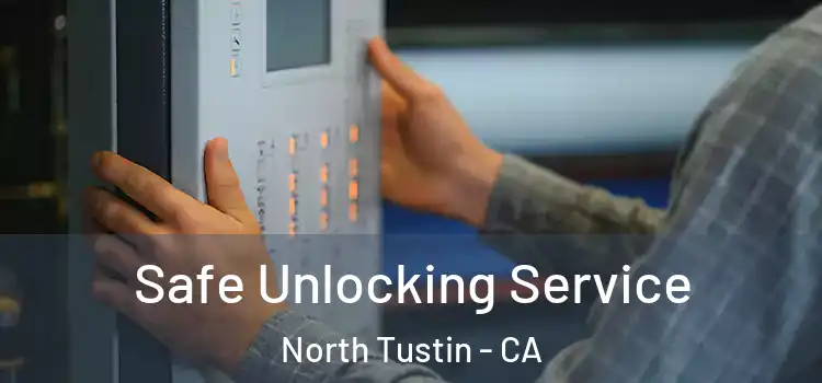 Safe Unlocking Service North Tustin - CA