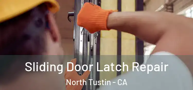 Sliding Door Latch Repair North Tustin - CA