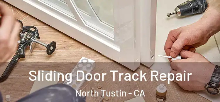 Sliding Door Track Repair North Tustin - CA