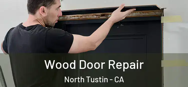 Wood Door Repair North Tustin - CA