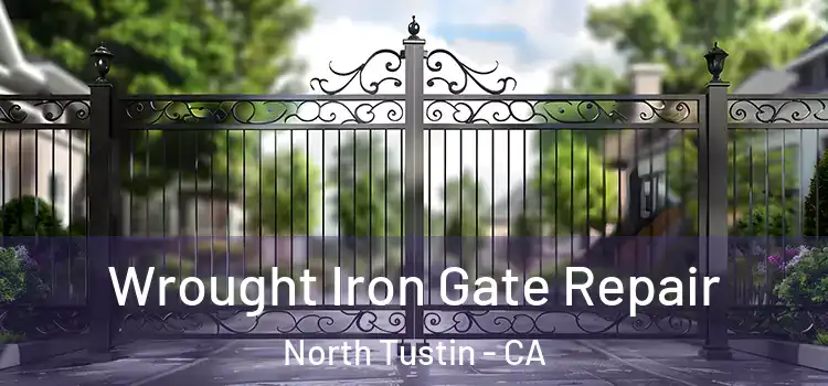 Wrought Iron Gate Repair North Tustin - CA